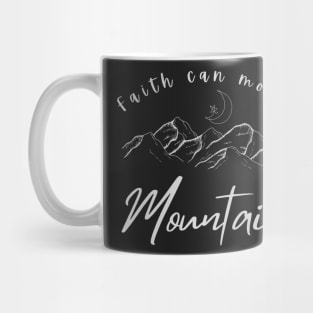 Faith can move mountain. Mug